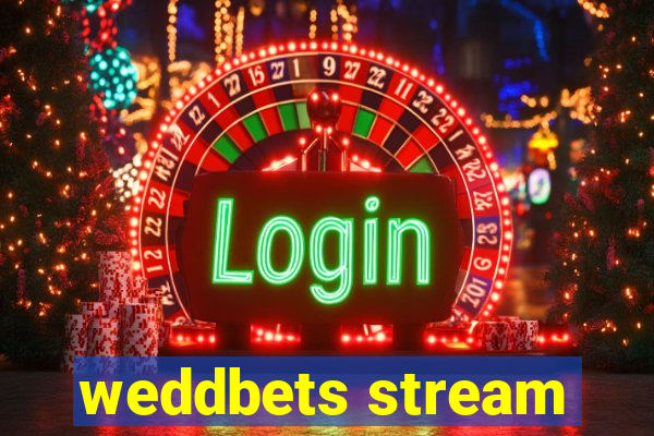 weddbets stream